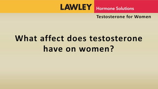 What affect does testosterone have on women?