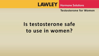Is testosterone safe to use in women?