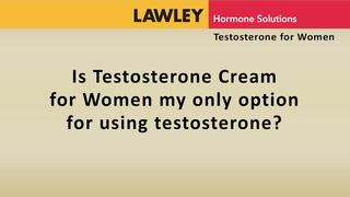 Is AndroFeme Testosterone Cream my only option for using testosterone?