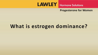 What is estrogen dominance?